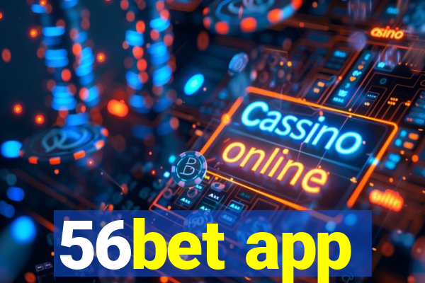 56bet app